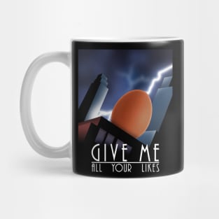 Give me all your likes (egg) Mug